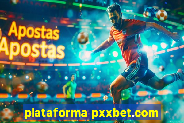 plataforma pxxbet.com